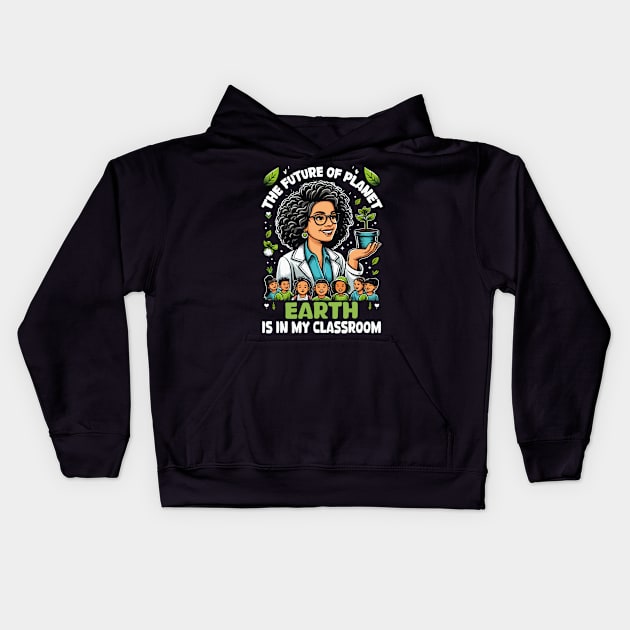 Earth Day 2024 the Future of Earth  In My Classroom Teacher Kids Hoodie by JUST PINK